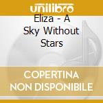 Eliza - A Sky Without Stars cd