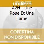 A2H - Une Rose Et Une Lame cd