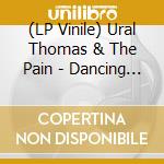 (LP Vinile) Ural Thomas & The Pain - Dancing Dimensions lp vinile