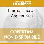 Emma Tricca - Aspirin Sun cd