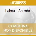 Lalma - Antmbr cd