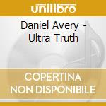 Daniel Avery - Ultra Truth cd musicale