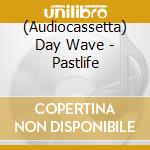 (Audiocassetta) Day Wave - Pastlife cd