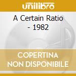 A Certain Ratio - 1982 cd musicale