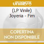(LP Vinile) Joyeria - Fim vinile