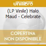(LP Vinile) Halo Maud - Celebrate vinile