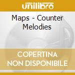 Maps - Counter Melodies cd musicale