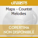 Maps - Counter Melodies cd