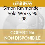 Simon Raymonde - Solo Works 96 - 98 cd