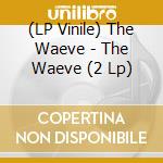 (LP Vinile) The Waeve - The Waeve (2 Lp) vinile
