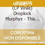 (LP Vinile) Dropkick Murphys - This Machine Still Kills Fascists (Black) vinile