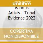 Various Artists - Tonal Evidence 2022 cd