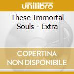 These Immortal Souls - Extra cd musicale