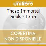 These Immortal Souls - Extra cd