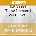 (LP Vinile) These Immortal Souls - Get Lost (Dont Lie!) (Ltd. Lp) lp vinile