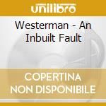 Westerman - An Inbuilt Fault cd musicale