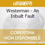 Westerman - An Inbuilt Fault cd