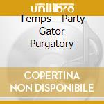 Temps - Party Gator Purgatory cd musicale