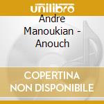 Andre Manoukian - Anouch cd
