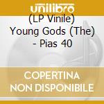 (LP Vinile) Young Gods (The) - Pias 40 lp vinile