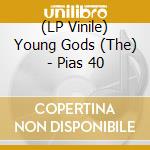 (LP Vinile) Young Gods (The) - Pias 40 vinile
