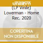 (LP Vinile) Loverman - Home Rec. 2020 vinile