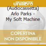 (Audiocassetta) Arlo Parks - My Soft Machine cd musicale