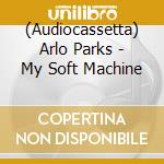 (Audiocassetta) Arlo Parks - My Soft Machine cd