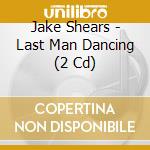 Jake Shears - Last Man Dancing (2 Cd) cd musicale