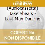 (Audiocassetta) Jake Shears - Last Man Dancing cd