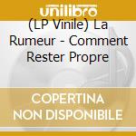 (LP Vinile) La Rumeur - Comment Rester Propre vinile