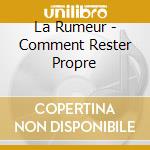 La Rumeur - Comment Rester Propre cd