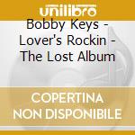 Bobby Keys - Lover's Rockin - The Lost Album cd