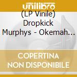 (LP Vinile) Dropkick Murphys - Okemah Rising vinile