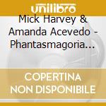 Mick Harvey & Amanda Acevedo - Phantasmagoria In Blue cd