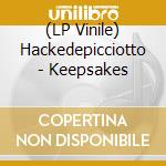 (LP Vinile) Hackedepicciotto - Keepsakes vinile