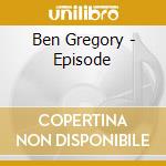 Ben Gregory - Episode cd
