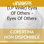 (LP Vinile) Eyes Of Others - Eyes Of Others vinile