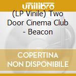 (LP Vinile) Two Door Cinema Club - Beacon vinile
