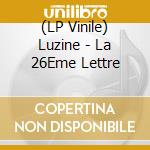 (LP Vinile) Luzine - La 26Eme Lettre vinile
