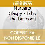 Margaret Glaspy - Echo The Diamond cd