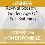 Revival Season - Golden Age Of Self Snitching cd