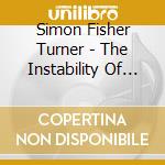 Simon Fisher Turner - The Instability Of The Signal cd