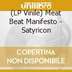 (LP Vinile) Meat Beat Manifesto - Satyricon vinile