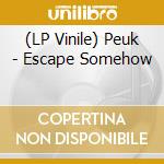 (LP Vinile) Peuk - Escape Somehow vinile