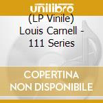 (LP Vinile) Louis Carnell - 111 Series vinile