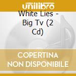 White Lies - Big Tv (2 Cd) cd
