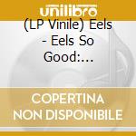 (LP Vinile) Eels - Eels So Good: Essential Eels (2 Lp) vinile