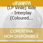 (LP Vinile) Ride - Interplay (Coloured Vinyl) (2 Lp) lp vinile