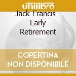 Jack Francis - Early Retirement cd
